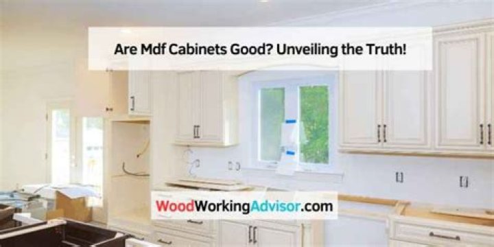 Are mdf cabinets good?