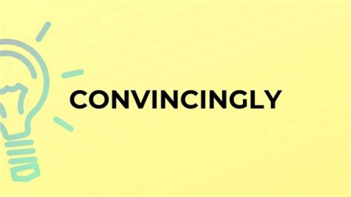 What does very convincingly mean?