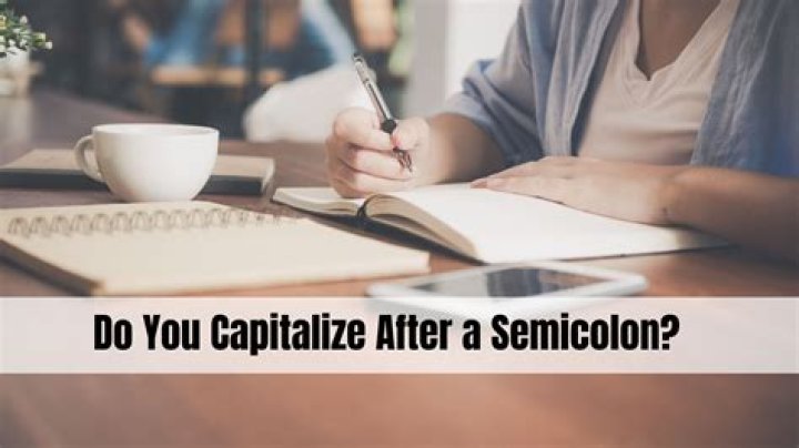 When do you capitalize after a semicolon?